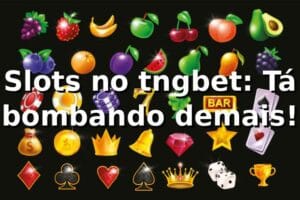 Slots no tngbet: Tá bombando demais! 🎰🔥