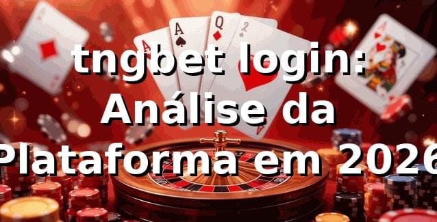 tngbet login: Análise da Plataforma em 2026 ⚽ 1 tngbet login: Análise da Plataforma em 2026 ⚽